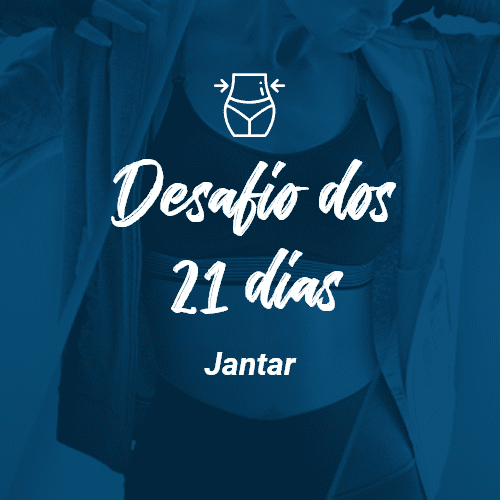 desafio dos 21 dias - jantar com porções